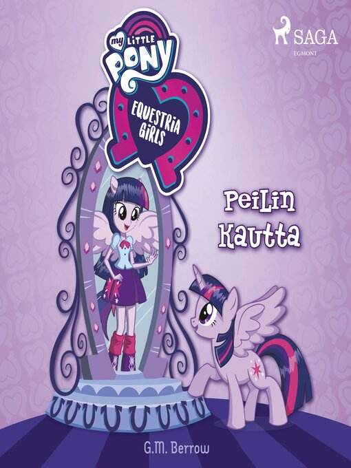 Title details for My Little Pony--Equestria Girls – Peilin kautta by G. M. Berrow - Wait list